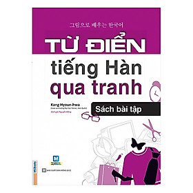 Ảnh bìa Từ Điển Tiếng Hàn Qua Tranh - Sách Bài Tập(Tặng kèm Booksmark)