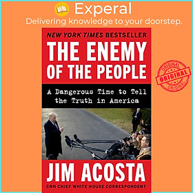 Sách - The Enemy of the People : A Dangerous Time to Tell the Truth in America by Jim Acosta (US edition, paperback)