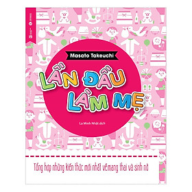 Nơi bán Lần Đầu Làm Mẹ - Giá Từ -1đ