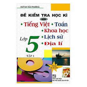 Hình ảnh Đề Kiểm Tra Học Kì Môn Tiếng Việt - Toán - Khoa Học - Lịch Sử - Địa Lí Lớp 5 (Tập 1)