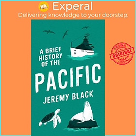 Sách - A Brief History of the Pacific - The Great Ocean by Jeremy Black (UK edition, paperback)