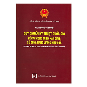 Sách QCVN 09:2013/BXD Quy Chuẩn Kỹ Thuật Quốc Gia Về Các Công Trình Xây Dựng Sử Dụng Năng Lượng Hiệu Quả