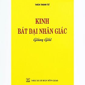 Sách - Kinh Bát Đại Nhân Giác Giảng Giải - HT. Thích Thanh Từ