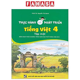 Thực Hành Và Phát Triển Tiếng Việt 4 - Tập Một (Biên Soạn Theo Chương Trình GDPT 2018)