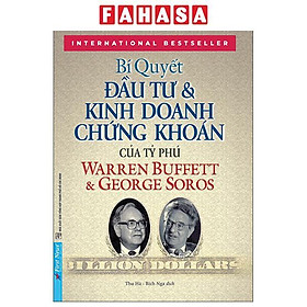 Sách - Bí Quyết Đầu Tư Và Kinh Doanh Chứng Khoán Của Các Tỷ Phú Warren Buffet Và George Soros (Tái Bản 2026)