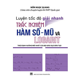 Luyện Tốc Độ Giải Nhanh Trắc Nghiệm Hàm Số – Mũ Và Logarit – KV