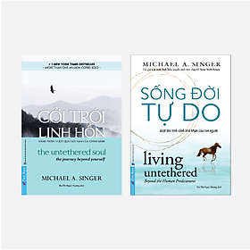 Sách Combo 2 Cuốn Tác Giả Michael A. Singer: Cởi Trói Linh Hồn + Sống Đời Tự Do - First News