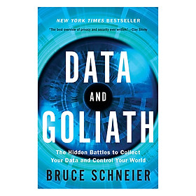 [Download Sách] Data And Goliath: The Hidden Battles To Collect Your Data And Control Your World