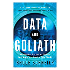 Data And Goliath: The Hidden Battles To Collect Your Data And Control Your World