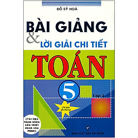 Sách - Bài giảng và lời giải chi tiết toán 5 tập 2