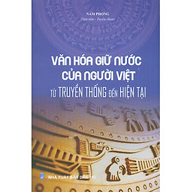 Văn Hóa Giữ Nước Của Người Việt - Từ Truyền Thống Đến Hiện Tại