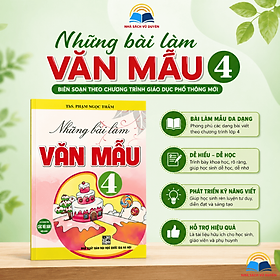 Sách - Những Bài Làm Văn Mẫu Lớp 4 – Tham Khảo Theo SGK Mới, Giúp Học Sinh Viết Văn Hay, Đúng Ý, Dễ Hiểu