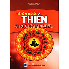 Trí Tuệ Xử Thế Của Thiền - Cách Thức Ứng Xử Và Hóa Giải Cuộc Sống