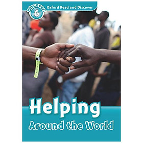 Oxford Read and Discover 6 Helping Around the World
