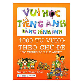 Download sách Vui Học Tiếng Anh Bằng Hình Ảnh - 1000 Từ Vựng Theo Chủ Đề