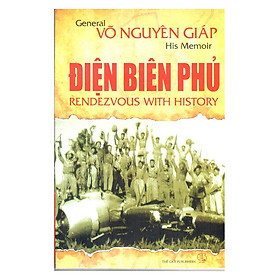 Điện Biên Phủ Rendezvous With History
(Điện Biên Phủ Điểm Hẹn Lịch Sử)