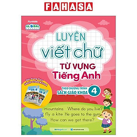 Global Success - Luyện Viết Chữ Từ Vựng Tiếng Anh Theo Chương Trình Sách Giáo Khoa 4
