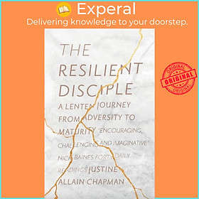 Sách - The Resilient Disciple - A Lenten Journey from Adversity to Mat by Justine Allain-Chapman (UK edition, paperback)