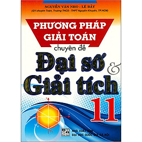 [Download Sách] Phương Pháp Giải Toán Chuyên Đề Đại Số & Giải Tích 11 (Tái bản 2020)