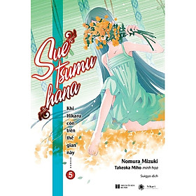 Tuyển tập truyện hay: Khi Hikaru Còn Trên Thế Gian Này - Tập 5: Suetsumuhana  ( Bản đặc biệt tặng kèm 1 Postcard hình nhân vật siêu đẹp + Bookmark Happy Life)