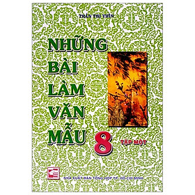 Những Bài Làm Văn Mẫu 8 - Tập 1 (Tái Bản)