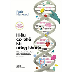 Hiểu cơ thể khi uống thuốc