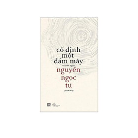 Cố Định Một Đám Mây - Tác Giả Nguyễn Ngọc Tư (PB)