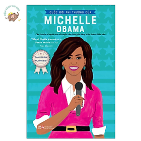 Sách - Danh nhân đương đại - Cuộc Đời Phi Thường Của Michelle Obama