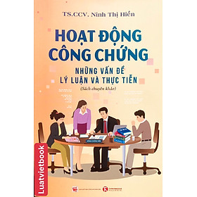 Hoạt Động Công Chứng: Những Vấn Đề Lý Luận và Thực Tiễn