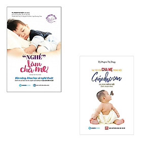 Combo 2 cuốn: Nghề Làm Cha Mẹ - Vai Trò Của Cha Mẹ Trong Việc Giáo Dục Con Giai Đoạn Từ 0 - 6 Tuổi