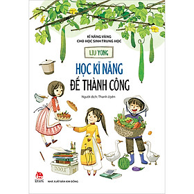 [Download Sách] Kĩ Năng Vàng Cho Học Sinh Trung Học - Học Kĩ Năng Để Thành Công (Tái Bản 2021)