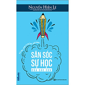 Săn Sóc Sự Học Của Các Con - Trẻ Nào Cũng Có Thể Học Giỏi Được (Bộ Sách Cha Mẹ Khéo - Con Thành Công) tặng kèm bookmark