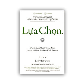 Hình ảnh Sách - Lựa Chọn - quyết định quan trọng nhất trước khi bạn bắt đầu kinh doanh.