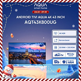 Android Tivi Aqua 43 inch AQT43K800UG - Hàng chính hãng - Bảo hành 1 đổi 1 trong 730 ngày đối với lỗi màn hình