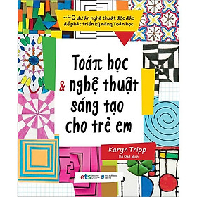 Sách Toán Học Và Nghệ Thuật Sáng Tạo Cho Trẻ Em - Alphabooks - BẢN QUYỀN