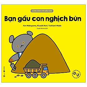 Sách Cùng Chơi Với Gấu Con - Bạn Gấu Con Nghịch Bùn