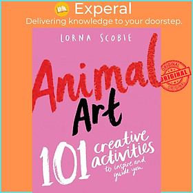 Sách - Animal Art - 101 Creative Activities to Inspire and Guide Yo by Lorna Scobie (UK edition, Paperback - with flaps)