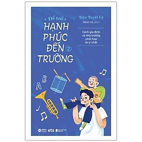 Sách Để trẻ hạnh phúc đến trường 2 - Alphabooks - BẢN QUYỀN