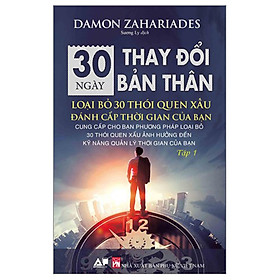 [Download Sách] 30 Ngày Thay Đổi Bản Thân - Loại Bỏ 30 Thói Quen Xấu Đánh Cắp Thời Gian Của Bạn - Tập 1