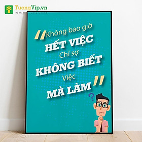 Tranh Nghệ Thuật - Tranh Canvas Treo Tường Không Bao Giờ Hết Việc Chỉ Sợ Không Biết Việc Mà Làm