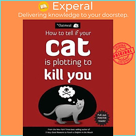 Sách - How to Tell If Your Cat is Plotting to Kill You by Matthew Inman (US edition, paperback)