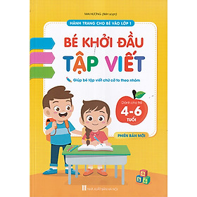 Sách - Bé khởi đầu tập viết - giúp bé tập viết chữ cơ to theo nhóm (Dành cho trẻ 4-6 tuổi - Phiên bản mới)