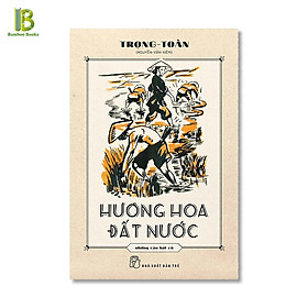 Sách - Hương Hoa Đất Nước - Những Câu Hát Cũ - Trọng Toàn - Bìa Mềm - NXB Trẻ