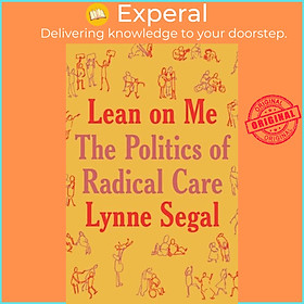 Sách - Lean on Me - A Politics of Radical Care by Lynne Segal (UK edition, hardcover)