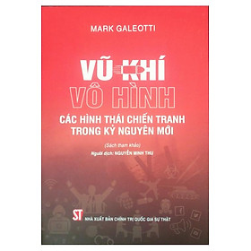 Vũ. khí vô hình - Các hình thái chiến tranh trong kỷ nguyên mới