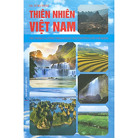 Thiên Nhiên Việt Nam (Tác Phẩm Là Công Trình Đoạt Giải Thưởng Hồ Chí Minh) - GS. Lê Bá Thảo