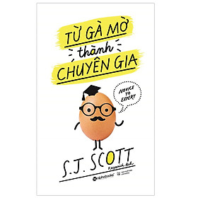 Cuốn Sách Đỉnh Cao Giúp Bạn Phát Triển Tài Năng Còn Ẩn Giấu Của Mình: Từ Gà Mờ Thành Chuyên Gia