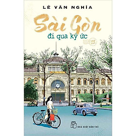 Sài Gòn Đi Qua Ký Ức