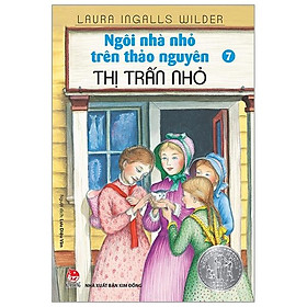 Sách Ngôi Nhà Nhỏ Trên Thảo Nguyên Tập 7: Thị Trấn Nhỏ (Tái Bản 2019)