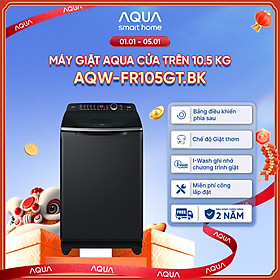 Máy giặt cửa trên Aqua 10.5kg AQW-FR105JT.BK - Freeship toàn quốc - Bảo hành 2 năm - Hỗ trợ lắp đặt - Hàng chính hãng